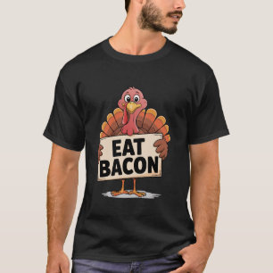 Thanksgiving Turkey Eat Bacon Funny Festive for Ba T-Shirt