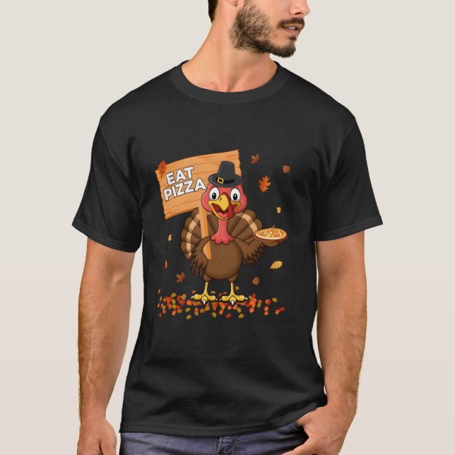 Thanksgiving Turkey Eat Pizza T-Shirt (Front)