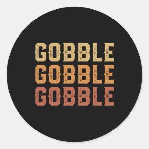 Thanksgiving Turkey Fun Gobble Gobble Gobble Men B Classic Round Sticker