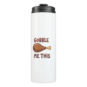 Thanksgiving Turkey Gift Funny Thermal Tumbler