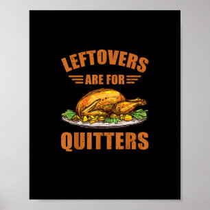 Thanksgiving Turkey Gift Leftovers Are For Quitter Poster