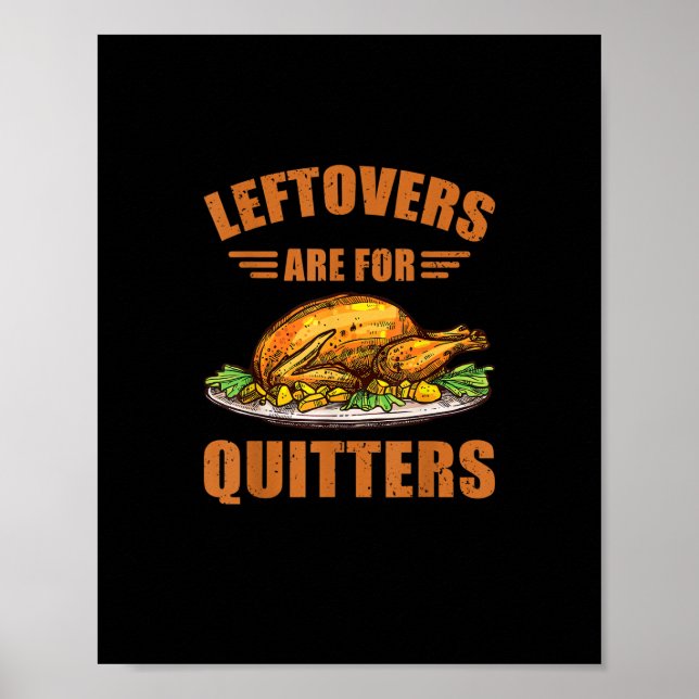 Thanksgiving Turkey Gift Leftovers Are For Quitter Poster (Front)