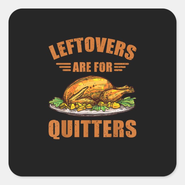 Thanksgiving Turkey Gift Leftovers Are For Quitter Square Sticker (Front)