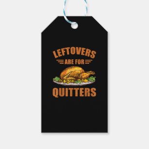 Thanksgiving Turkey Gift Leftovers Are For Quitter Tags