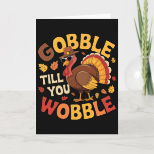 Thanksgiving Turkey Gobble Till You Wobble Funny 1 Card