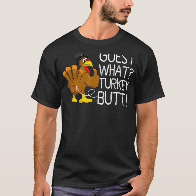 Thanksgiving Turkey Guess what Turkey butt Mens Wo T-Shirt (Front)