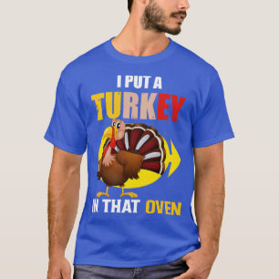 Thanksgiving Turkey In That Oven FatherToBe T-Shirt