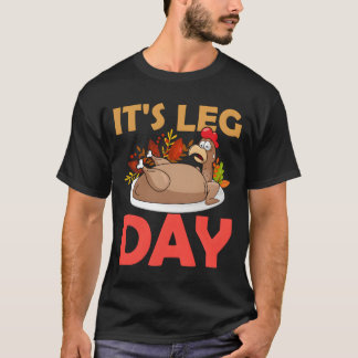 Thanksgiving Turkey It'S Leg Day T-Shirt
