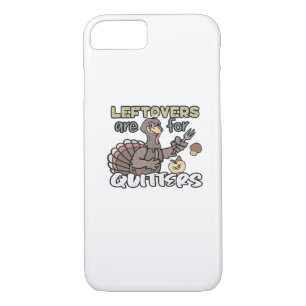 Thanksgiving Turkey Leftovers Are For Quitters iPhone 8/7 Case
