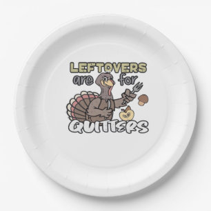 Thanksgiving Turkey Leftovers Are For Quitters Paper Plate