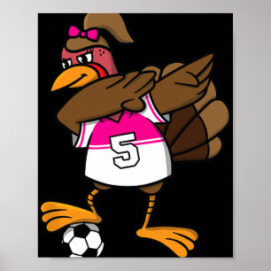 Thanksgiving Turkey Shirt For Girls Soccer Dab Dab Poster