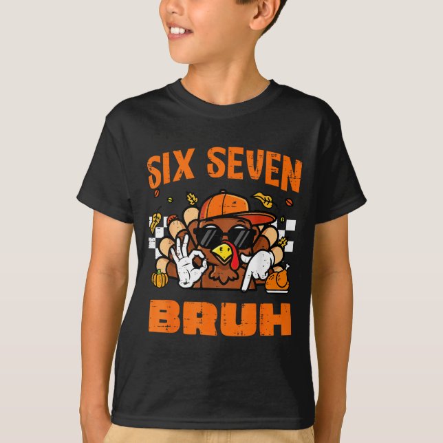 Thanksgiving Turkey Six Seven Bruh 67 Meme 6 7 Boy T-Shirt (Front)