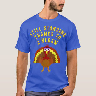Thanksgiving Turkey Still Standing Thanks To A Veg T-Shirt
