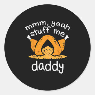 Thanksgiving Turkey Stuff Me Funny Adult Humor Men Classic Round Sticker