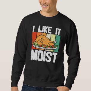 Thanksgiving Turkey Tee I Like It Moist Day
