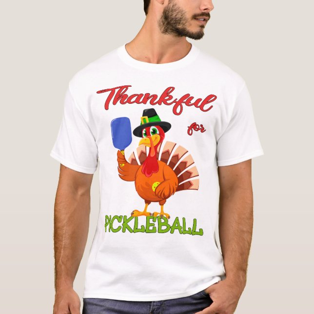 Thanksgiving Turkey - Thankful for Pickleball T-Shirt (Front)