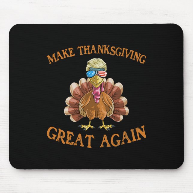 Thanksgiving Turkey Trump Make Thanksgiving Great  Mouse Pad (Front)