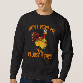Thanksgiving  Turkey With Taco Costume Sweatshirt
