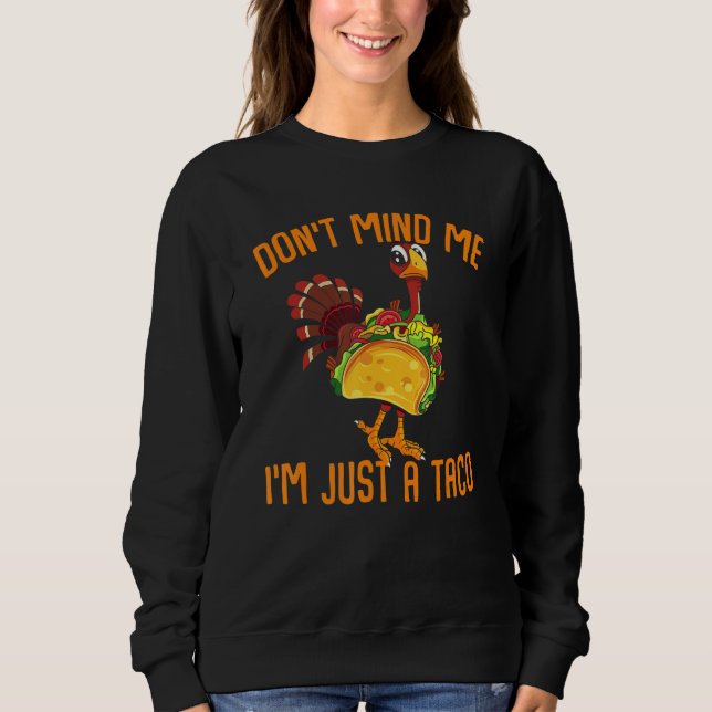 Thanksgiving  Turkey With Taco Costume Sweatshirt (Front)