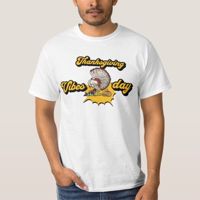 Thanksgiving Vibes Turkey Festive Holiday design T-Shirt (Front)