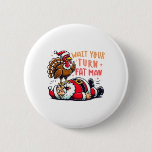 Thanksgiving Wait Your Turn Fat Man Funny Santa Tu 6 Cm Round Badge