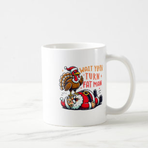 Thanksgiving Wait Your Turn Fat Man Funny Santa Tu Coffee Mug