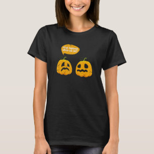 Thanksgiving What Happens When We Pie Pumpkin Pie  T-Shirt
