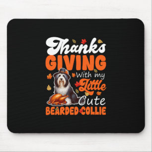 Thanksgiving With My Cute Bearded Collie Roasted T Mouse Pad