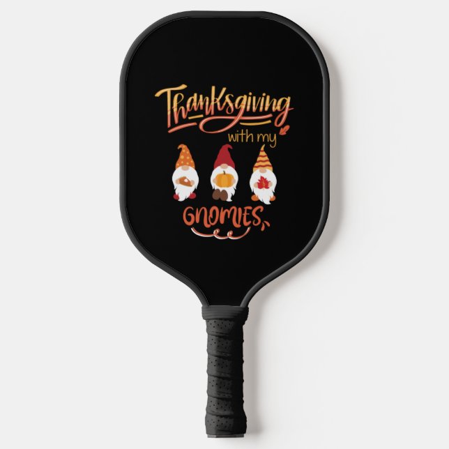 Thanksgiving With My Gnomies139   Pickleball Paddle (Front)