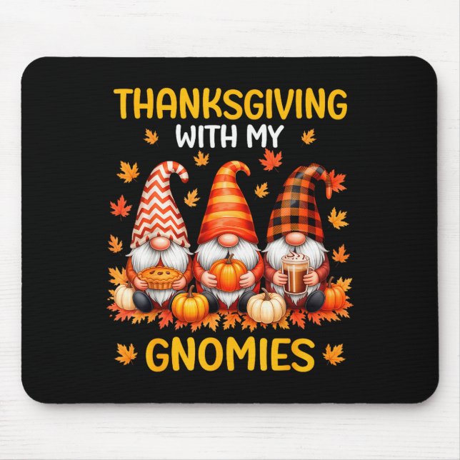 Thanksgiving With My Gnomies Funny Autumn Fall Gno Mouse Pad (Front)