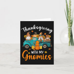 Thanksgiving With My Gnomies Gnomes Friends Happy  Card