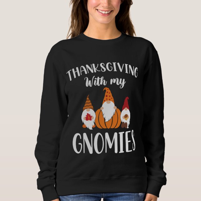 Thanksgiving With My Gnomies Sweatshirt (Front)