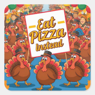 Thanksgiving with pizza instead square sticker