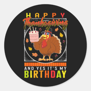 Thanksgiving Yes It's My Birthday Turkey Autumn Fa Classic Round Sticker