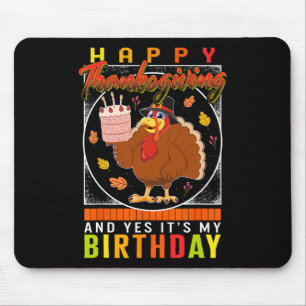 Thanksgiving Yes It's My Birthday Turkey Autumn Fa Mouse Pad