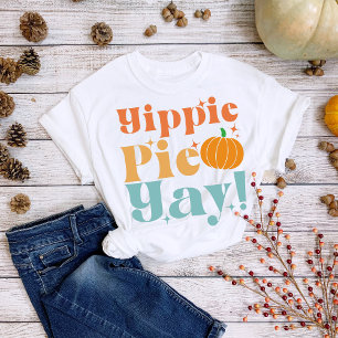Thanksgiving Yippie Pie Yay Pumpkin T-Shirt