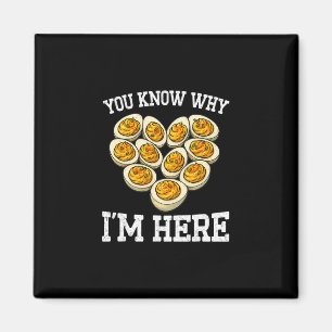 Thanksgiving You Know Why I'm Here Deviled Egg Dad Magnet