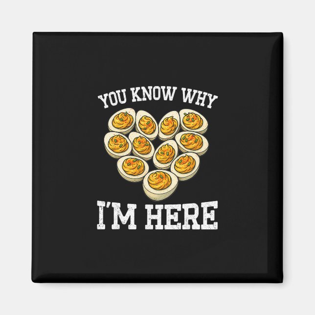 Thanksgiving You Know Why I'm Here Deviled Egg Dad Magnet (Front)