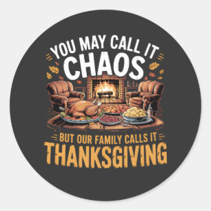 thanksgiving You May Call It Chaos But Our Family  Classic Round Sticker