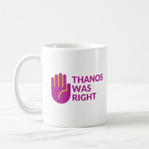 Thanos was right mug