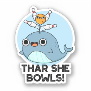 Thar She Bowls Funny Whale Bowling Pun 