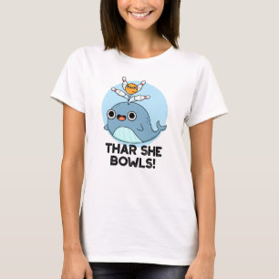 Thar She Bowls Funny Whale Bowling Pun  T-Shirt