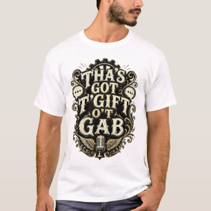 Thas Got T Gift O T Gab Steampunk Design T-Shirt