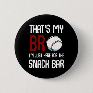 That39s My Bro I39m Just Here For Snack Bar Funny 6 Cm Round Badge