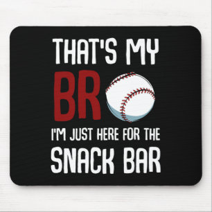 That39s My Bro I39m Just Here For Snack Bar Funny Mouse Pad