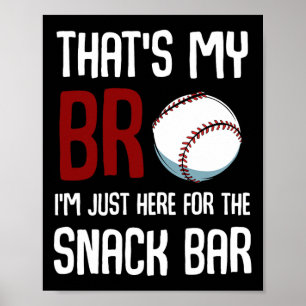 That39s My Bro I39m Just Here For Snack Bar Funny Poster