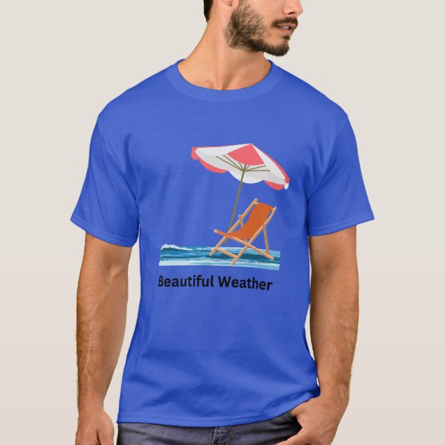 That A beautiful weather a perfect gift for tshirt (Front)