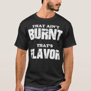That Aint Burnt Thats Flavour Premium T-Shirt