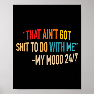 That Ain't Got Nothing To Do With Me Quote Poster