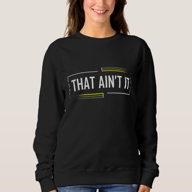 That Ain't It Meme Shirt Funny Saying Teens Gen Z  (Front)